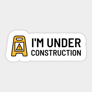 I'm under construction Sticker